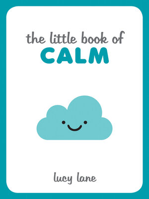 cover image of The Little Book of Calm: Tips, Techniques and Quotes to Help You Relax and Unwind